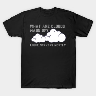 What are Clouds Made of Linux Servers Funny Computer T-Shirt